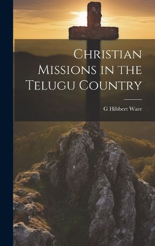 Cover image for Christian Missions in the Telugu Country