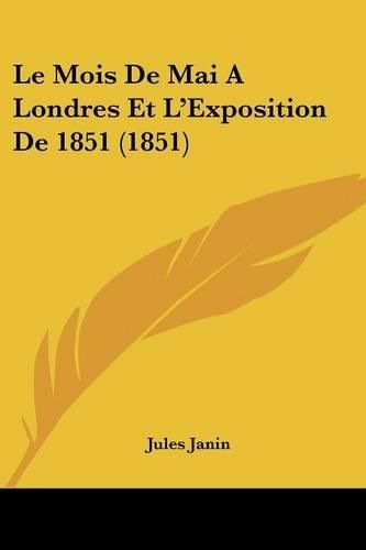 Le Mois de Mai a Londres Et L'Exposition de 1851 (1851)