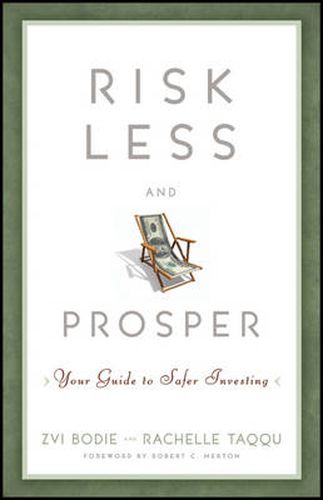 Cover image for Risk Less and Prosper: Your Guide to Safer Investing