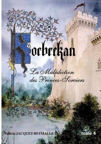 Cover image for Korbrekan: La Malediction des Princes-Sorciers Tome 4