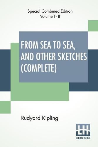 Cover image for From Sea To Sea, And Other Sketches (Complete): Letters Of Travel, Complete Edition Of Two Volumes