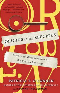 Cover image for Origins of the Specious: Myths and Misconceptions of the English Language