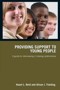 Cover image for Providing Support to Young People: A Guide to Interviewing in Helping Relationships