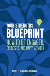 Cover image for Your Strengths Blueprint: How to be Engaged, Energized, and Happy at Work