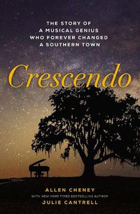 Cover image for Crescendo: The Story of a Musical Genius Who Forever Changed a Southern Town