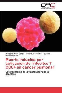 Cover image for Muerte Inducida Por Activacion de Linfocitos T Cd8+ En Cancer Pulmonar