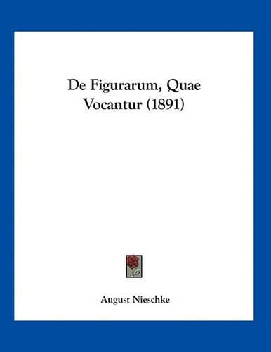Cover image for de Figurarum, Quae Vocantur (1891)