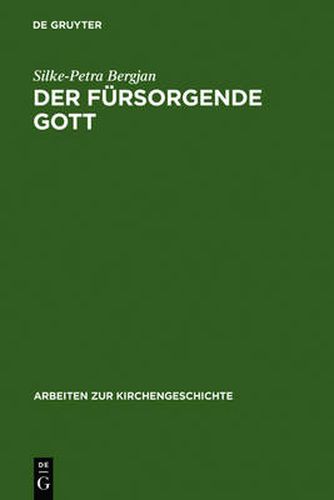 Der fursorgende Gott: Der Begriff der PRONOIA Gottes in der apologetischen Literatur der Alten Kirche