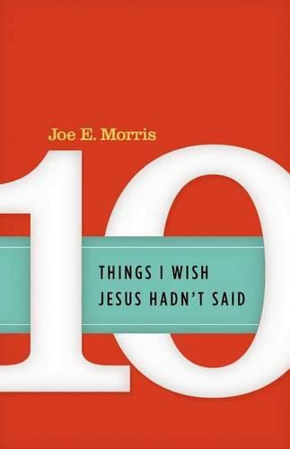 Cover image for Ten Things I Wish Jesus Hadn't Said