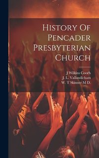 Cover image for History Of Pencader Presbyterian Church