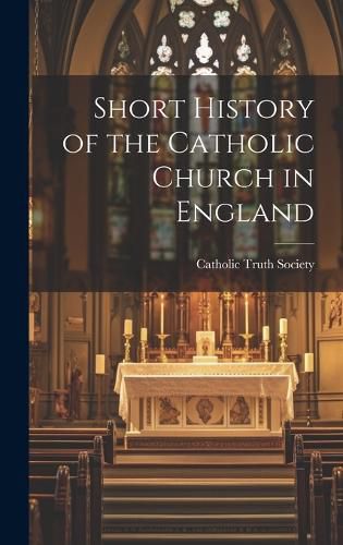 Cover image for Short History of the Catholic Church in England
