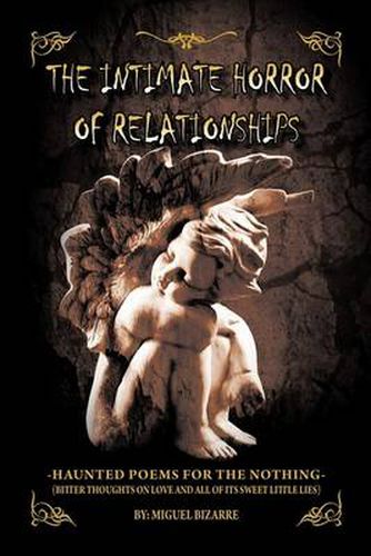 Cover image for THE Intimate Horror of Relationships: -Haunted Poems for the Nothing- (Bitter Thoughts on Love and All of Its Sweet Little Lies)