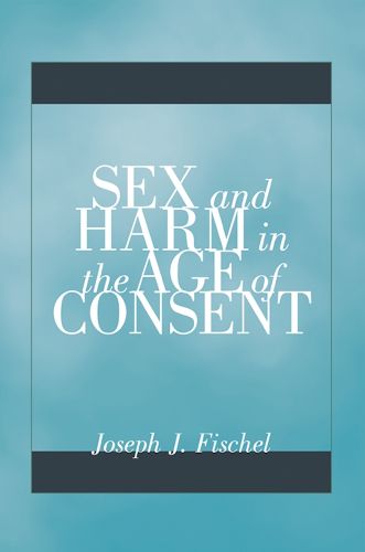 Cover image for Sex and Harm in the Age of Consent