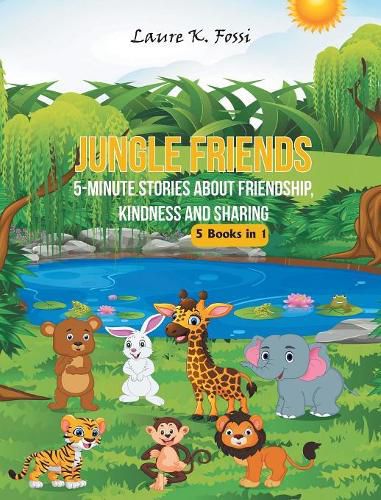 Cover image for Jungle Friends: 5-Minute Stories about Friendship, Kindness and Sharing