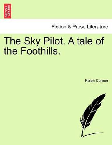 Cover image for The Sky Pilot. a Tale of the Foothills.