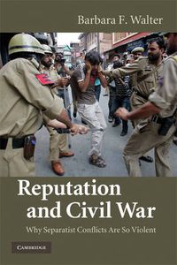 Cover image for Reputation and Civil War: Why Separatist Conflicts Are So Violent