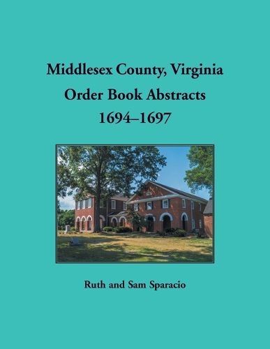 Cover image for Middlesex County, Virginia Order Book Abstracts, 1694-1697