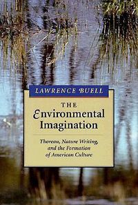 Cover image for The Environmental Imagination: Thoreau, Nature Writing, and the Formation of American Culture