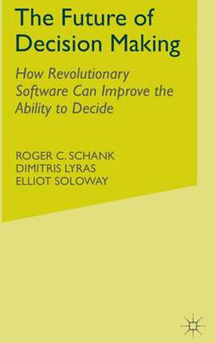 Cover image for The Future of Decision Making: How Revolutionary Software Can Improve the Ability to Decide