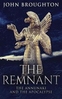 Cover image for The Remnant: The Annunaki And The Apocalypse