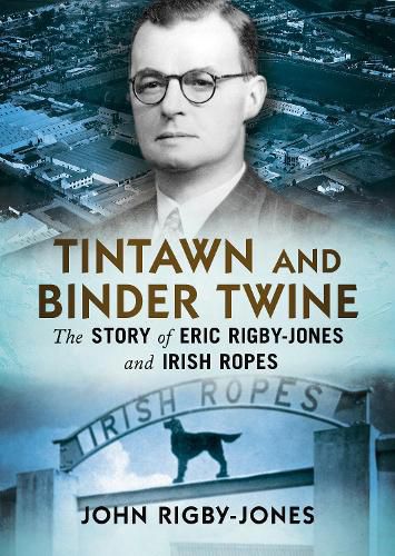 Cover image for Tintawn and Binder Twine: The Story of Eric Rigby-Jones and Irish Ropes