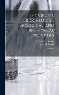 Cover image for The Viruses; Biochemical, Biological, and Biophysical Properties