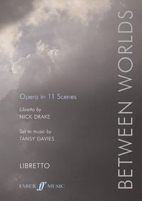 Cover image for Between Worlds: Opera in 11 Scenes, Libretto
