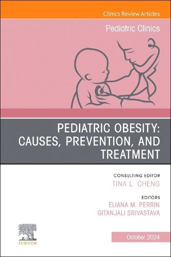 Obesity, An Issue of Pediatric Clinics of North America: Volume 71-5