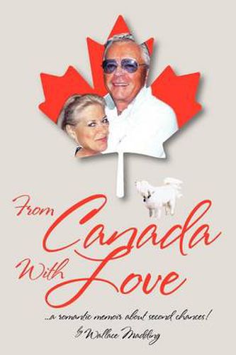 Cover image for From Canada with Love: ... a Romantic Memoir about Second Chances!