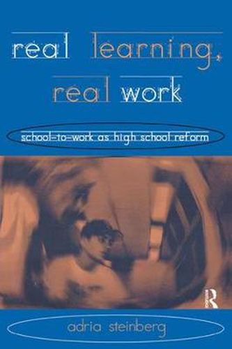 Cover image for Real Learning, Real Work: School-to-Work as High School Reform