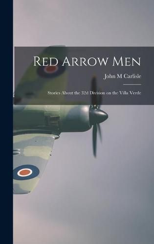 Cover image for Red Arrow Men: Stories About the 32d Division on the Villa Verde