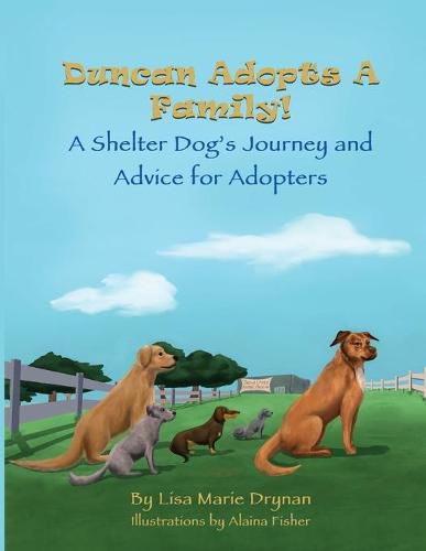 Cover image for Duncan Adopts A Family! A Shelter Dog's Journey and Advice for Adopters