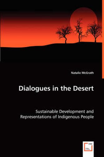 Cover image for Dialogues in the Desert - Sustainable Development and Representations of Indigenous People