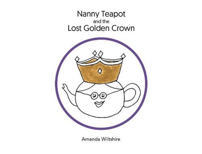 Cover image for Nanny Teapot and the Lost Golden Crown