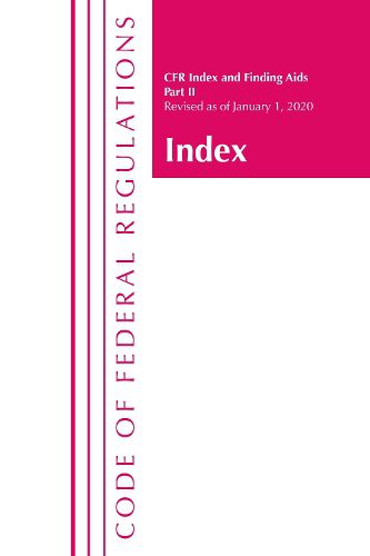 Cover image for Code of Federal Regulations, Index and Finding Aids, Revised as of January 1, 2020: Part 2