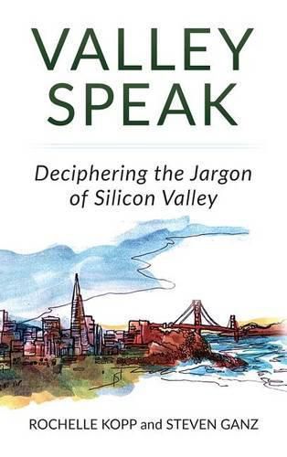 Cover image for Valley Speak: Deciphering the Jargon of Silicon Valley