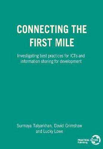 Cover image for Connecting the First Mile: Investigating Best Practices for ICTs and Information Sharing for Development