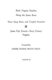 Cover image for Early Virginia Families Along the James River, Vol. III