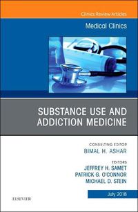 Cover image for Substance Use and Addiction Medicine, An Issue of Medical Clinics of North America