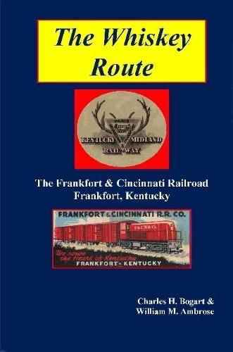 Cover image for The Whiskey Route - The Frankfort & Cincinnati Railroad - Frankfort, Kentucky