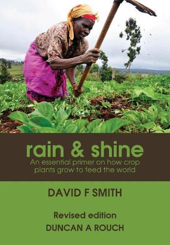 Cover image for Rain and Shine: An essential primer on how crop plants grow to feed the world