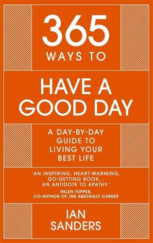 Cover image for 365 Ways to Have a Good Day: A Day-by-day Guide to Living Your Best Life