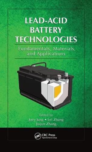 Lead-Acid Battery Technologies: Fundamentals, Materials, and Applications