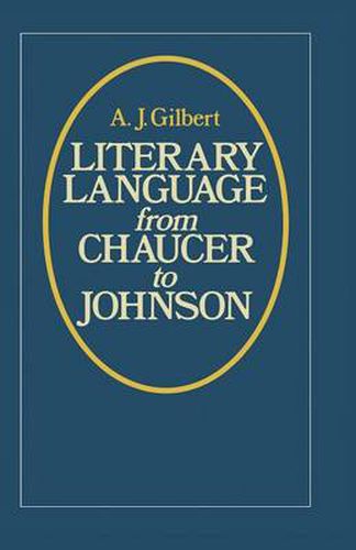 Literary Language From Chaucer to Johnson