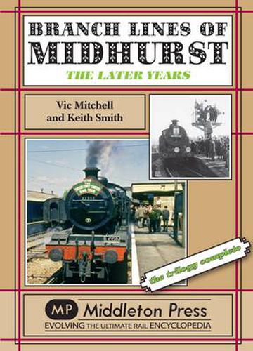 Branch Lines of Midhurst: The Last Years-the Trilogy Completed