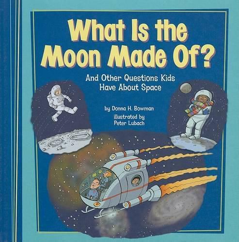 Cover image for What Is the Moon Made Of?: And Other Questions Kids Have about Space