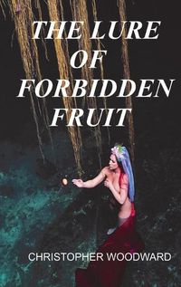 Cover image for The Lure of Forbidden Fruit