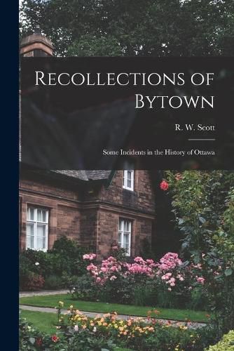 Cover image for Recollections of Bytown: Some Incidents in the History of Ottawa