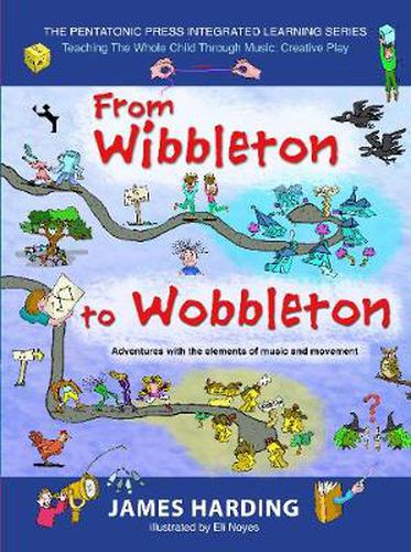 Cover image for From Wibbleton to Wobbleton: Adventures with the Elements of Music and Movement