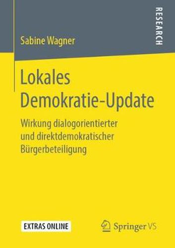 Cover image for Lokales Demokratie-Update: Wirkung Dialogorientierter Und Direktdemokratischer Burgerbeteiligung